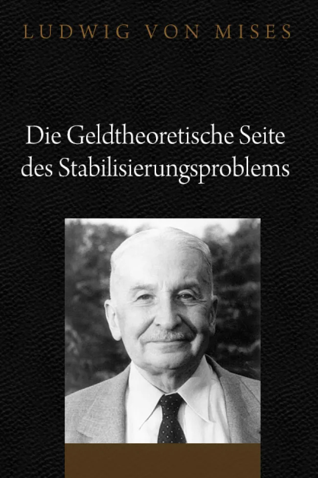 Die geldtheoretische Seite des Stabilisierungsproblems by Mises